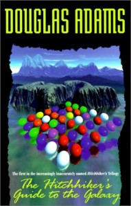 The Hitchhiker's Guide to the Galaxy, by Douglas Adams